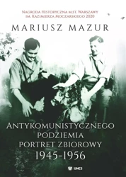 Antykomunistycznego podziemia portret zbiorowy - Mariusz Mazur