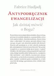 Antypodręcznik ewangelizacji - Hadjadj Fabrice