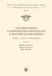 Antytrynitaryzm w Pierwszej Rzeczypospolitej w kontekście europejskim - Opracowanie zbiorowe