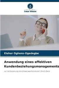 Anwendung eines effektiven Kundenbeziehungsmanagements - Oghens-Ogedegbe Elohor