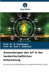 Anwendungen des IoT in der landwirtschaftlichen Entwicklung - Prathapan Prof. Dr. K.