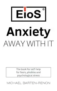 Anxiety? Away with it! - Michael Barten-Renon