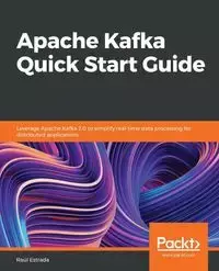 Apache Kafka Quick Start Guide - Estrada Raúl