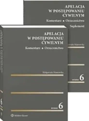 Apelacja w postępowaniu cywilnym. Komentarz. Orzecznictwo - Małgorzata Manowska