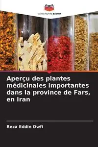 Aperçu des plantes médicinales importantes dans la province de Fars, en Iran - Owfi Reza Eddin