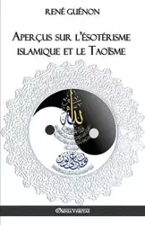 Aperçus sur l'ésotérisme islamique et le Taoïsme - Guénon René