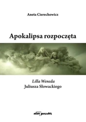 Apokalipsa rozpoczęta. Lilla Weneda Juliusza... - Aneta Cierechowicz