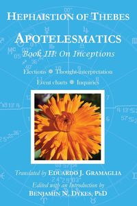 Apotelesmatics Book III - Thebes Hephaistion of