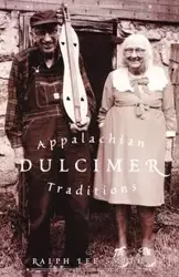 Appalachian Dulcimer Traditions - Ralph Lee Smith