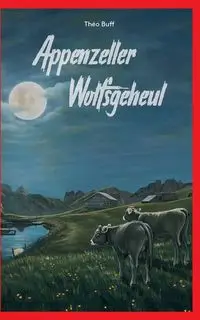 Appenzeller Wolfsgeheul - Buff Théo