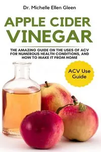 Apple Cider Vinegar - Michelle Ellen Gleen Dr.