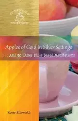 Apples of Gold in Silver Settings - Roger Ellsworth