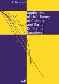 Applications of Lie's Theory of Ordinary and Partial Differential Equations - Dresner L