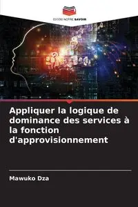 Appliquer la logique de dominance des services à la fonction d'approvisionnement - Dza Mawuko