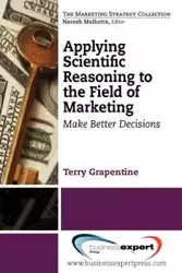 Applying Scientific Reasoning to the Field of Marketing - Terry Grapentine