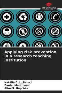 Applying risk prevention in a research teaching institution - C. L. Beluci Natália