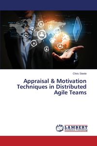 Appraisal & Motivation Techniques in Distributed Agile Teams - Chris Steele