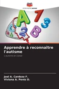 Apprendre à reconnaître l'autisme - Joel A. Cardozo F.