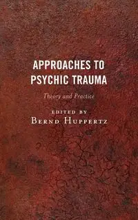 Approaches to Psychic Trauma - Huppertz Bernd