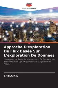 Approche D'exploration De Flux Basée Sur L'exploration De Données - S SHYLAJA