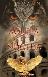 Aquila et Noctua - Mann P. J.