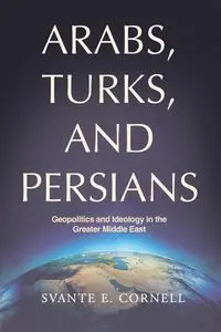 Arabs, Turks, and Persians - Cornell Svante E.