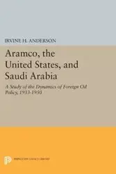 Aramco, the United States, and Saudi Arabia - Anderson Irvine H.