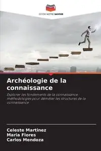 Archéologie de la connaissance - Celeste Martinez