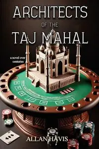 Architects of the Taj Mahal - Allan Havis