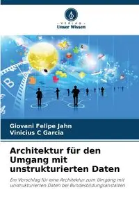 Architektur für den Umgang mit unstrukturierten Daten - Felipe Jahn Giovani