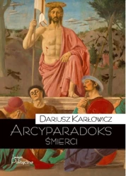 Arcyparadoks śmierci - Dariusz Karłowicz