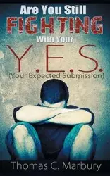 Are You Still Fighting With Your Y.E.S. - Thomas Marbury C