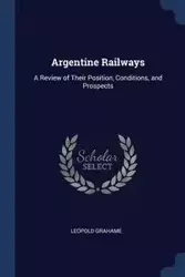 Argentine Railways - Leopold Grahame