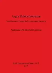 Argos Paléochrétienne - Anastasia Oikonomou-Laniado