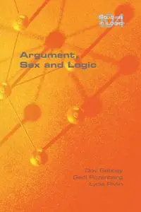 Argument, Sex and Logic - Gabbay Dov
