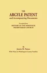 Argyle Patent and Accompanying Documents. Excerpted from History of the Somonauk Presbyterian Church, with Notes on Washington County Families - Jennie M. Patten