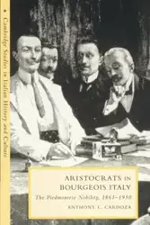 Aristocrats in Bourgeois Italy - Anthony L. Cardoza