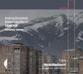 Armenia. Karawany śmierci. Audiobook - Małgorzata Nocuń, Andrzej Brzeziecki