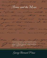 Arms and the Man - Bernard George Shaw