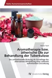 Aromatherapie bzw. ätherische Öle zur Behandlung der Tuberkulose - Taubl Helmut