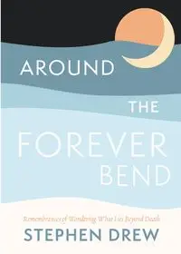 Around the Forever Bend - Drew Stephen