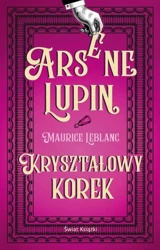 Arsene Lupin. Kryształowy korek - Maurice Leblanc