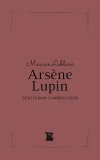 Arsène Lupin - Maurice Leblanc