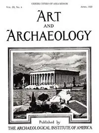 Art and Archaeology, Vol. 9, No. 4 - America Archaeological Institute of