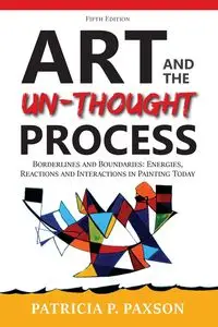 Art and the Un-thought Process - Patricia Paxson P