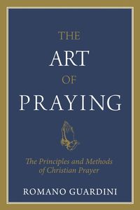 Art of Praying, The - Guardini Fr Romano