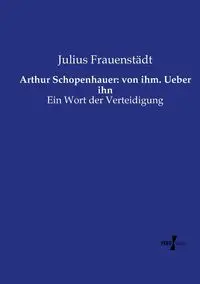 Arthur Schopenhauer - Julius Frauenstädt