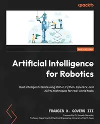 Artificial Intelligence for Robotics - Second Edition - Francis Govers X III