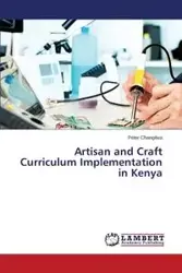 Artisan and Craft Curriculum Implementation in Kenya - Peter Changilwa