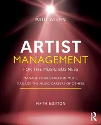 Artist Management for the Music Business - Allen Paul